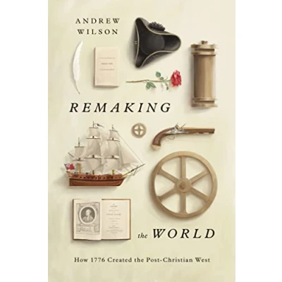 Afbeelding van Remaking the World: How 1776 Created Post Christian West