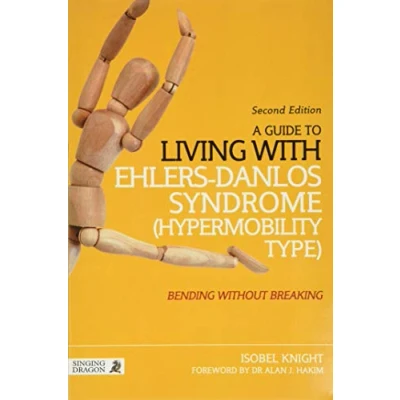Afbeelding van A Guide to Living with Ehlers Danlos Syndrome (Hypermobility Type): Bending without Breaking (2nd edition)