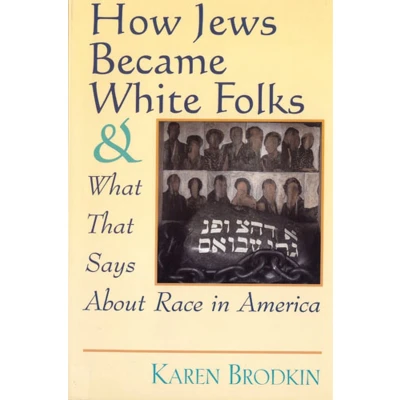 Afbeelding van How Jews Became White Folks and What That Says About Race in America