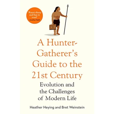 Afbeelding van A Hunter Gatherer&#039;s Guide to the 21st Century: Evolution and Challenges of Modern Life
