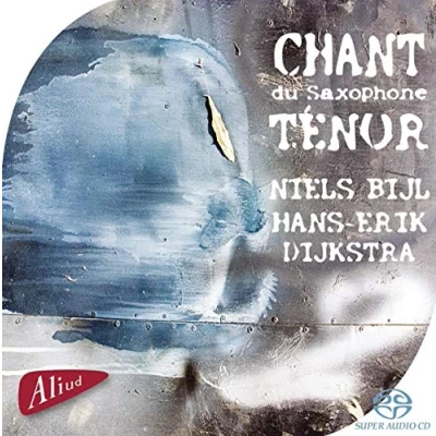 Afbeelding van Niels Bijl &amp; Hans Erik Dijkstra Chant Du Saxophone Tenor (Super Audio CD)