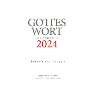 Afbeelding van Gottes Wort im Kirchenjahr: 2024. Lesejahr B Band 2: Fasten und Osterzeit. Beiheft zur Liturgie