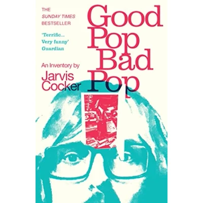 Afbeelding van Good Pop, Bad Pop: The Sunday Times bestselling hit from Jarvis Cocker
