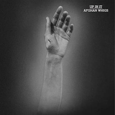 Afbeelding van Afghan Whigs Up In It