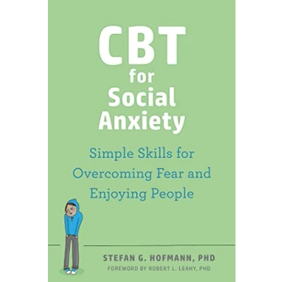 Afbeelding van CBT for Social Anxiety: Proven Effective Skills to Face Your Fears, Build Confidence, and Enjoy Situations