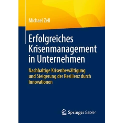 Afbeelding van Erfolgreiches Krisenmanagement in Unternehmen: Nachhaltige Krisenbewältigung und Steigerung der Resilienz durch Innovationen