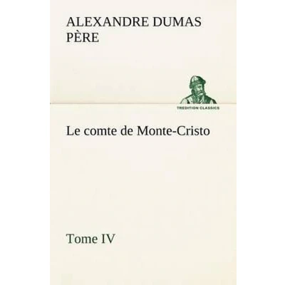Afbeelding van Le comte de Monte Cristo, Tome IV
