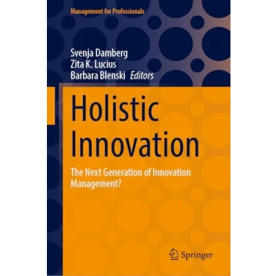 Afbeelding van Holistic Innovation: The Next Generation of Innovation Management?