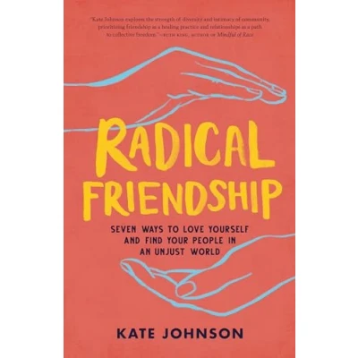 Afbeelding van Radical friendship: 7 ways to love yourself and find your people in an unjust world