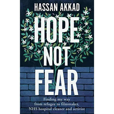Afbeelding van Hope Not Fear: Finding My Way from Refugee to Filmmaker NHS Hospital Cleaner and Activist