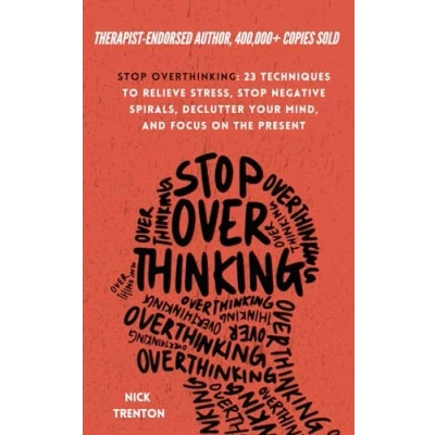 Afbeelding van Stop Overthinking: 23 Techniques to Relieve Stress, Negative Spirals, Declutter Your Mind, and Focus on the Present