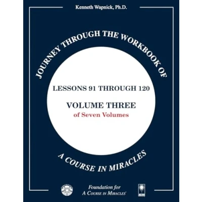 Afbeelding van Journey through the Workbook of A Course in Miracles: Lessons 91 120, Volume Three Seven Volumes