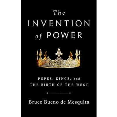 Afbeelding van the Invention of Power: Popes, Kings, and Birth West