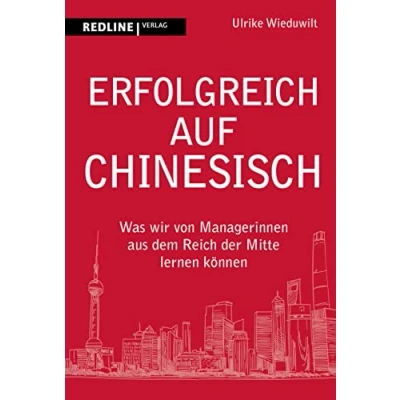 Afbeelding van Erfolgreich auf Chinesisch: Was wir von Managerinnen aus dem Reich der Mitte lernen können