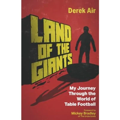 Afbeelding van Land of the Giants: My Journey Through World Table Football