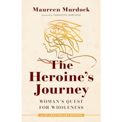 Afbeelding van The Heroine&#039;s Journey: Woman&#039;s Quest for Wholeness