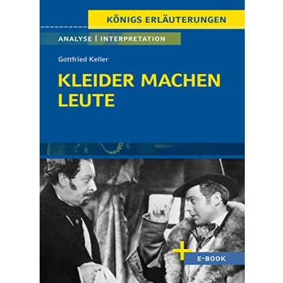 Afbeelding van Kleider machen Leute von Gottfried Keller Textanalyse und Interpretation: mit Zusammenfassung, Inhaltsangabe, Szenenanalyse Prüfungsaufgaben uvm.: 184