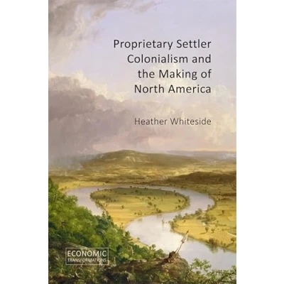 Afbeelding van Proprietary Settler Colonialism and the Making of North America