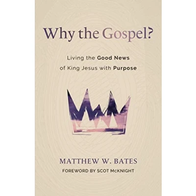 Afbeelding van Why the Gospel?: Living Good News of King Jesus with Purpose