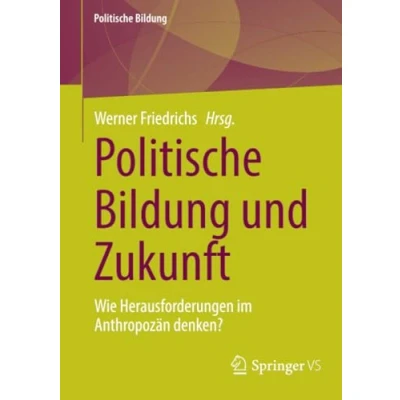 Afbeelding van Politische Bildung und Zukunft: Wie Herausforderungen im Anthropozän denken?