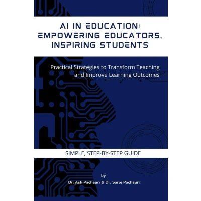 Afbeelding van AI in Education: Empowering Educators, Inspiring Students: Practical Strategies to Transform Teaching and Improve Learning Outcomes