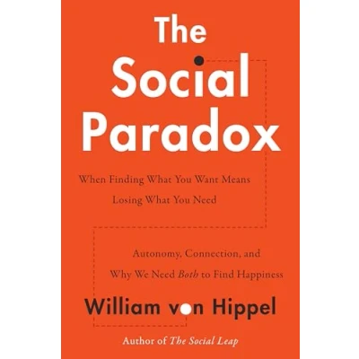Afbeelding van The Social Paradox: Autonomy, Connection, and Why We Need Both to Find Happiness