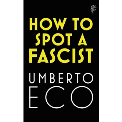 Afbeelding van How to Spot a Fascist: Umberto Eco