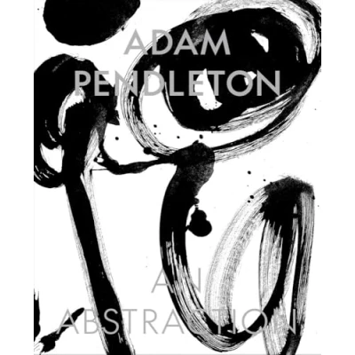 Afbeelding van Adam Pendleton: An Abstraction