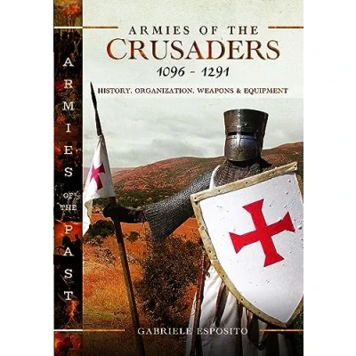 Afbeelding van Armies of the Crusaders, 10961291: History, Organization, Weapons and Equipment