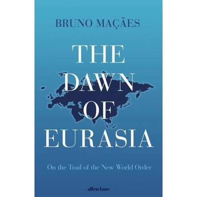 Afbeelding van the Dawn of Eurasia: On Trail New World Order