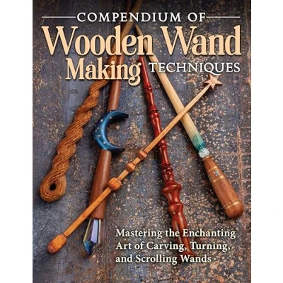Afbeelding van Compendium of Wooden Wand Making Techniques: Mastering the Enchaning Art Carving, Turning, and Scrolling Wands