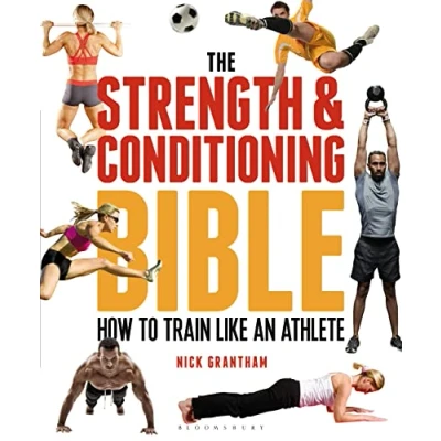 Afbeelding van The Strength and Conditioning Bible: How to Train Like an Athlete