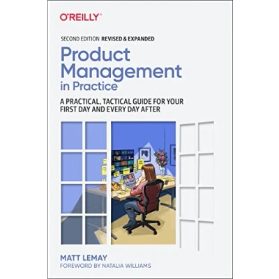 Afbeelding van Product Management in Practice: A Practical, Tactical Guide for Your First Day and Every After