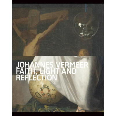 Afbeelding van Johannes Vermeer: Faith, Light and Reflection