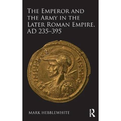 Afbeelding van the Emperor and Army in Later Roman Empire, AD 235 395
