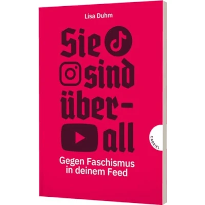 Afbeelding van Sie sind überall: Gegen Faschismus in deinem Feed Sachbuch über Rechtsextreme den sozialen Medien