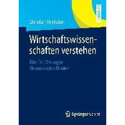 Afbeelding van Wirtschaftswissenschaften verstehen: Eine Einführung in ökonomisches Denken