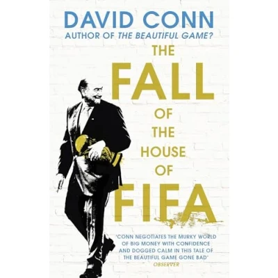 Afbeelding van the Fall of House Fifa: How world football became corrupt