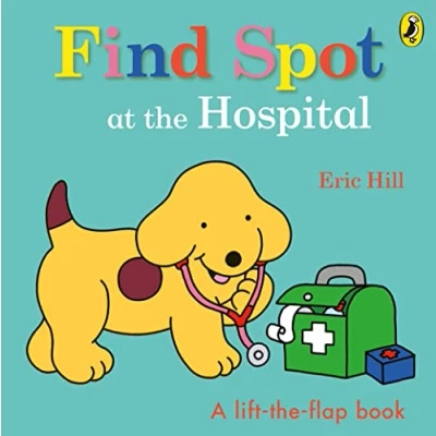 Afbeelding van Find Spot at the Hospital: A Lift Flap Story