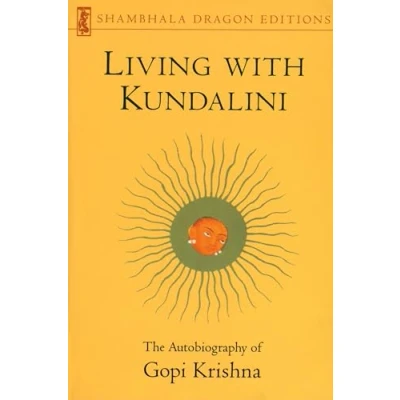 Afbeelding van Living with Kundalini: The Autobiography of Gopi Krishna