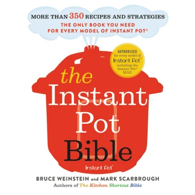 Afbeelding van The Instant Pot Bible More than 350 Recipes and Strategies Only Book You Need for Every Model of
