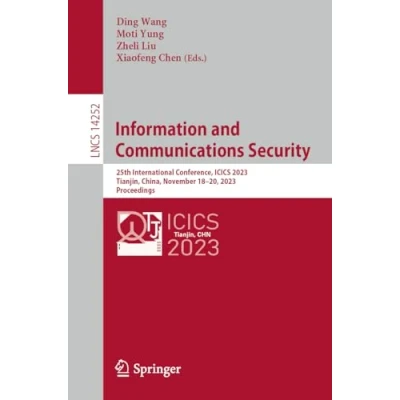 Afbeelding van Information and Communications Security: 25th International Conference, ICICS 2023, Tianjin, China, November 1820, Proceedings: 14252