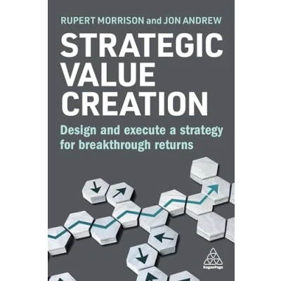Afbeelding van Strategic Value Creation: Design and Execute a Strategy for Breakthrough Returns