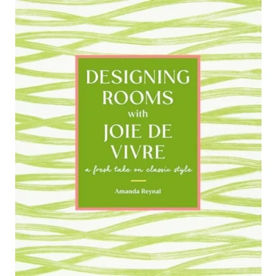 Afbeelding van Designing Rooms with Joie de Vivre: A Fresh Take on Classic Style