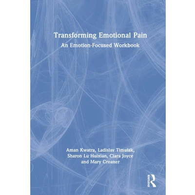 Afbeelding van Transforming Emotional Pain: An Emotion Focused Workbook