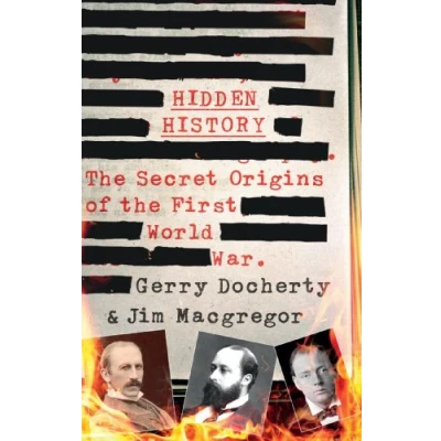 Afbeelding van Hidden History: the Secret Origins of First World War.