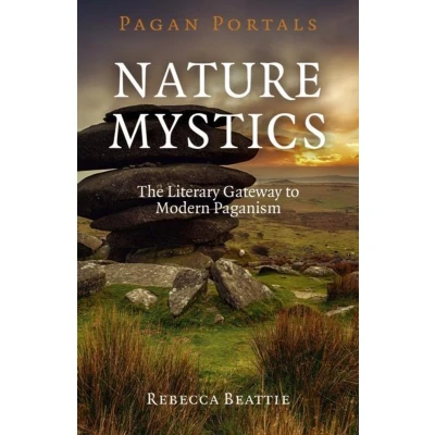 Afbeelding van Pagan Portals Nature Mystics: The Literary Gateway to Modern Paganism