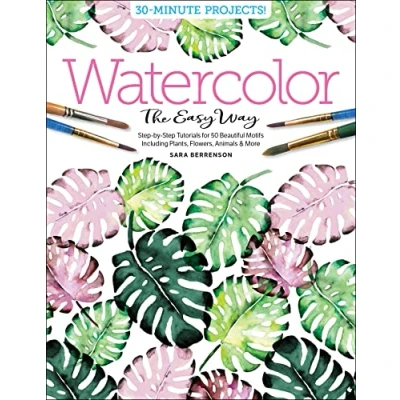 Afbeelding van Watercolor the Easy Way: Step by Tutorials for 50 Beautiful Motifs Including Plants, Flowers, Animals &amp; More: 1