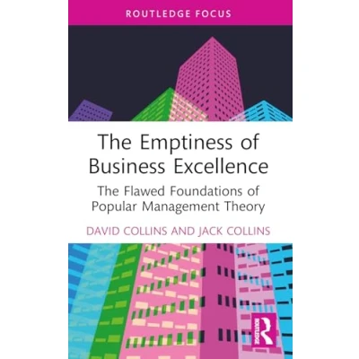 Afbeelding van The Emptiness of Business Excellence: Flawed Foundations Popular Management Theory