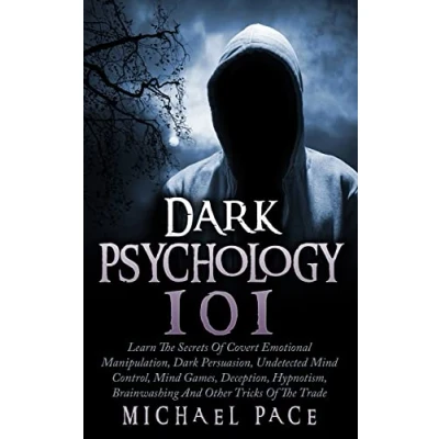 Afbeelding van Dark Psychology 101: Learn The Secrets Of Covert Emotional Manipulation, Persuasion, Undetected Mind Control, Games, Deception, Hypnotism, Brainwashing And Other Tricks Trade